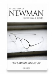 «COR AD COR LOQUITUR» La  certezza  di  Newman.  Coscienza  e  realtà